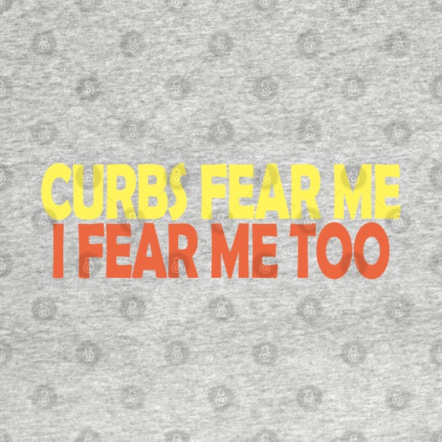 Curbs Fear Me by EunsooLee